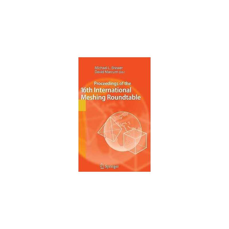 Proceedings of the 16th International Meshing Roundtable - 9783540751021
