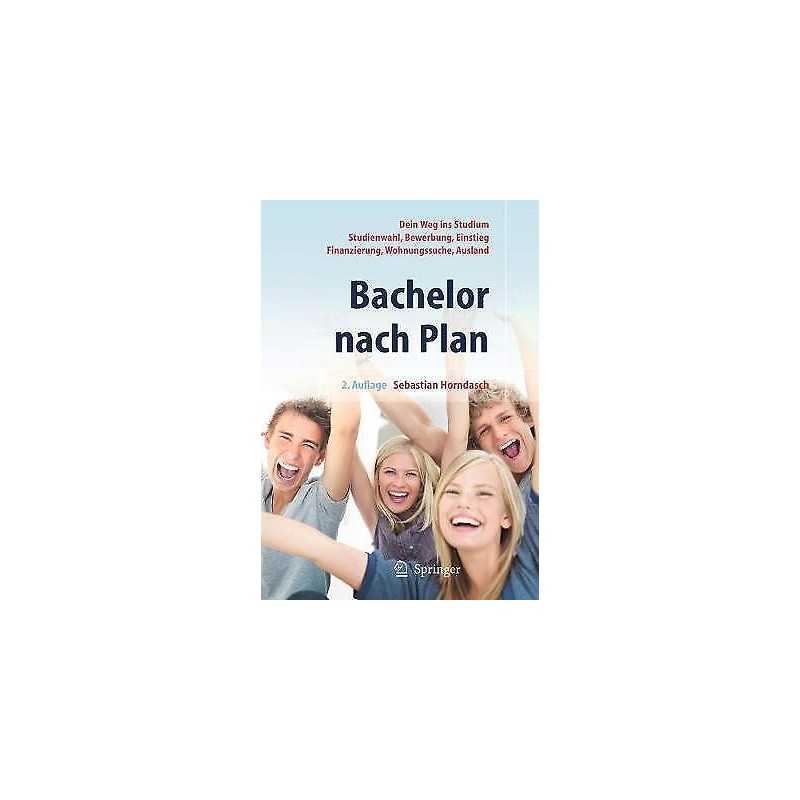 Bachelor nach Plan. Dein Weg ins Studium: Studienwahl, Bewerb... - 9783642128509