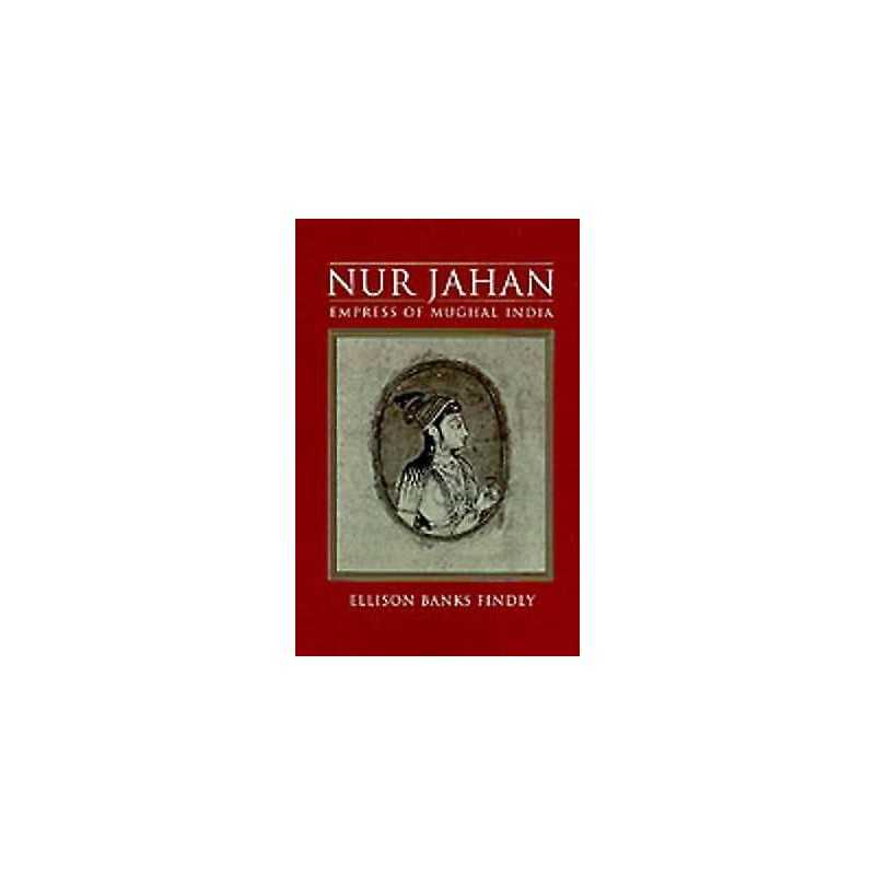 Nur Jahan: Empress of Mughal India - 9780195074888