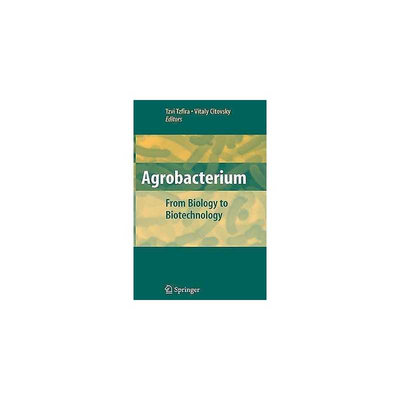 Agrobacterium: From Biology to Biotechnology - 9780387722894
