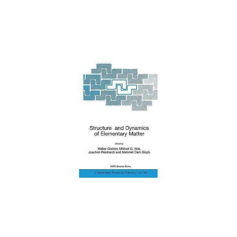 Structure and Dynamics of Elementary Matter - 9781402024467