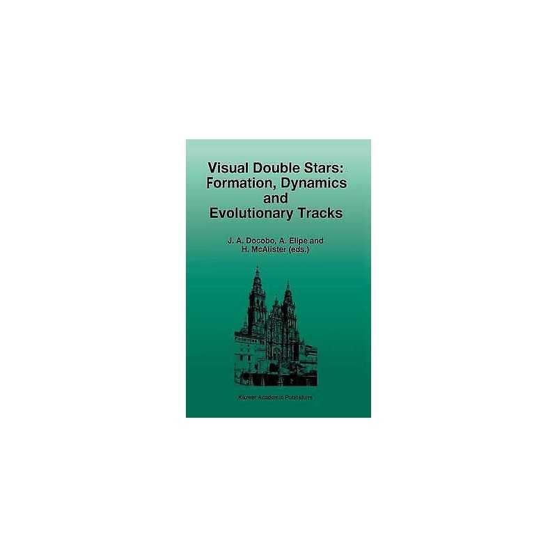 Visual Double Stars: Formation, Dynamics and Evolutionary Tracks - 9789401071611