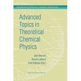 Advanced Topics in Theoretical Chemical Physics - 9789048164011