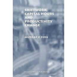 Shiftwork, Capital Hours and Productivity Change - 9780792399551