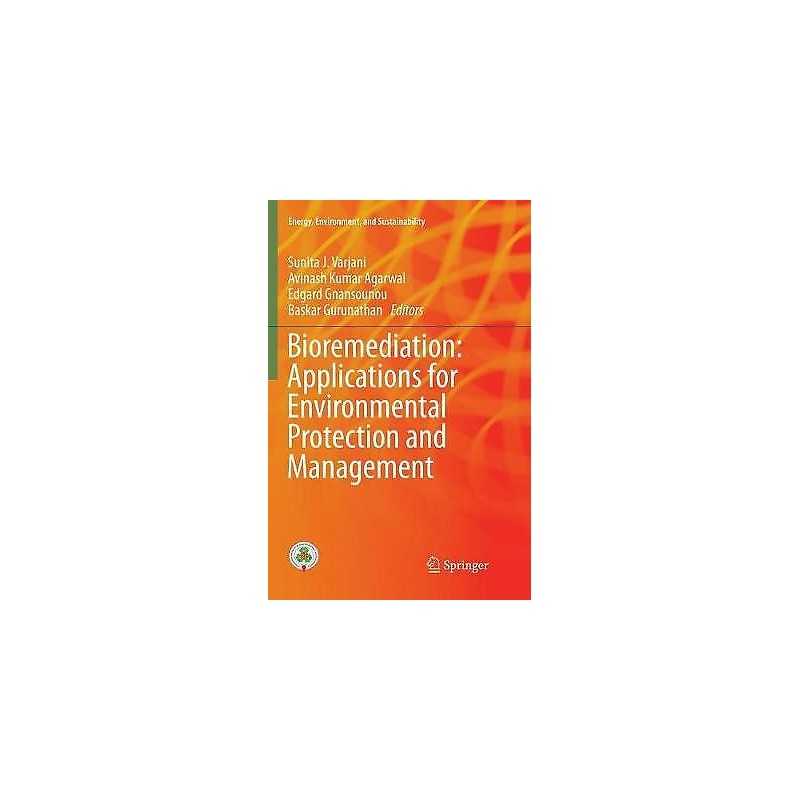 Bioremediation: Applications for Environmental Protection and... - 9789811356421