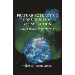Feature Extraction, Construction and Selection - 9780792381969