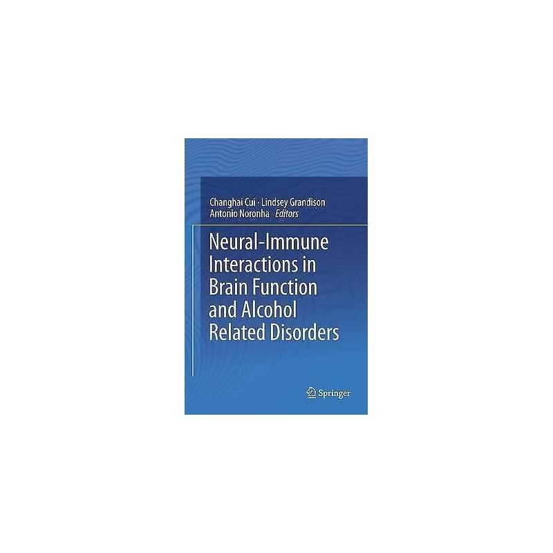 Neural-Immune Interactions in Brain Function and Alcohol Rela... - 9781489995780