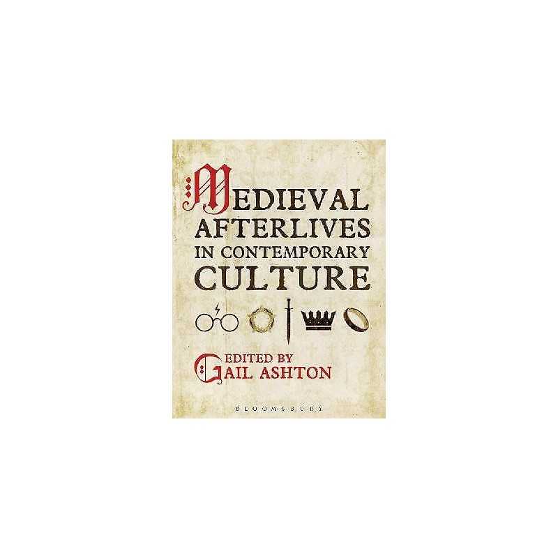 Medieval Afterlives in Contemporary Culture - 9781441129604