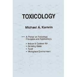 Toxicology-A Primer on Toxicology Principles and Applications - 9780873711333