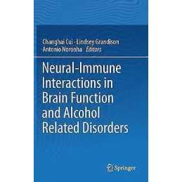 Neural-Immune Interactions in Brain Function and Alcohol Rela... - 9781461447283