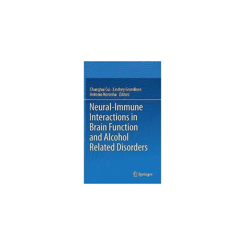 Neural-Immune Interactions in Brain Function and Alcohol Rela... - 9781461447283