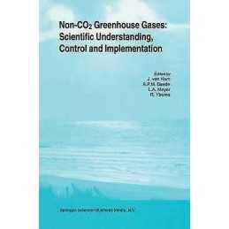Non-CO2 Greenhouse Gases: Scientific Understanding, Control a... - 9789048154098