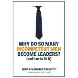 Why Do So Many Incompetent Men Become Leaders? - 9781633696327