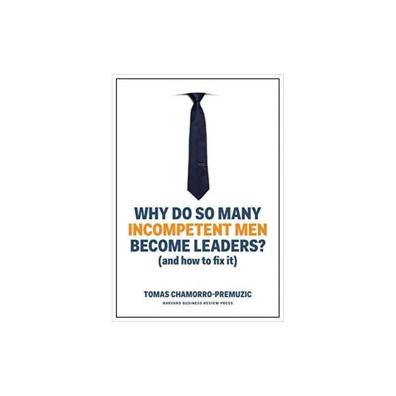 Why Do So Many Incompetent Men Become Leaders? - 9781633696327
