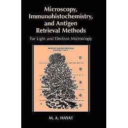 Microscopy, Immunohistochemistry, and Antigen Retrieval Methods - 9780306467707