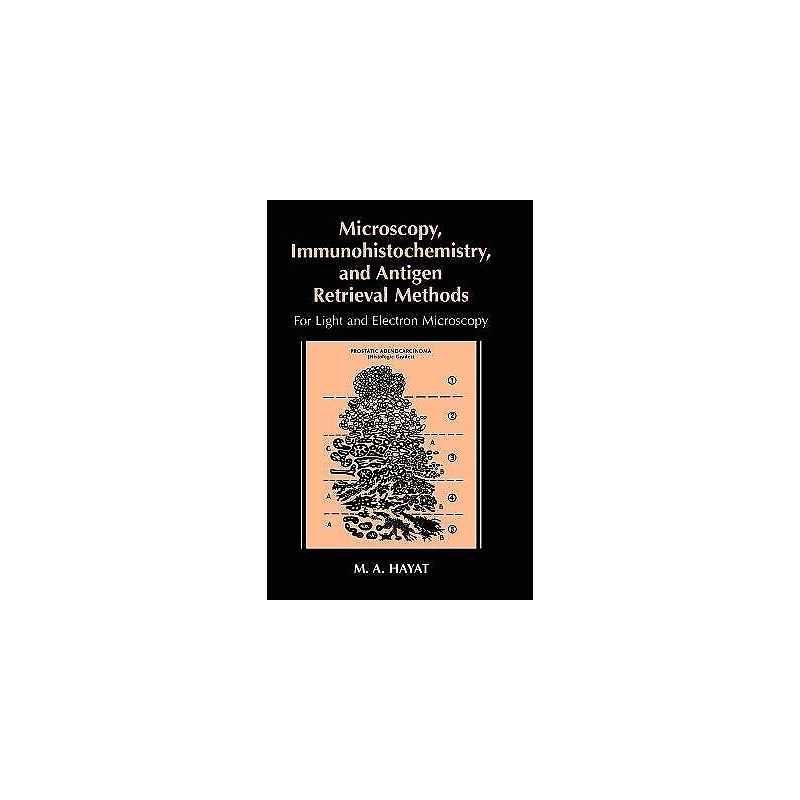 Microscopy, Immunohistochemistry, and Antigen Retrieval Methods - 9780306467707