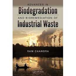 Advances in Biodegradation and Bioremediation of Industrial W... - 9781498700542