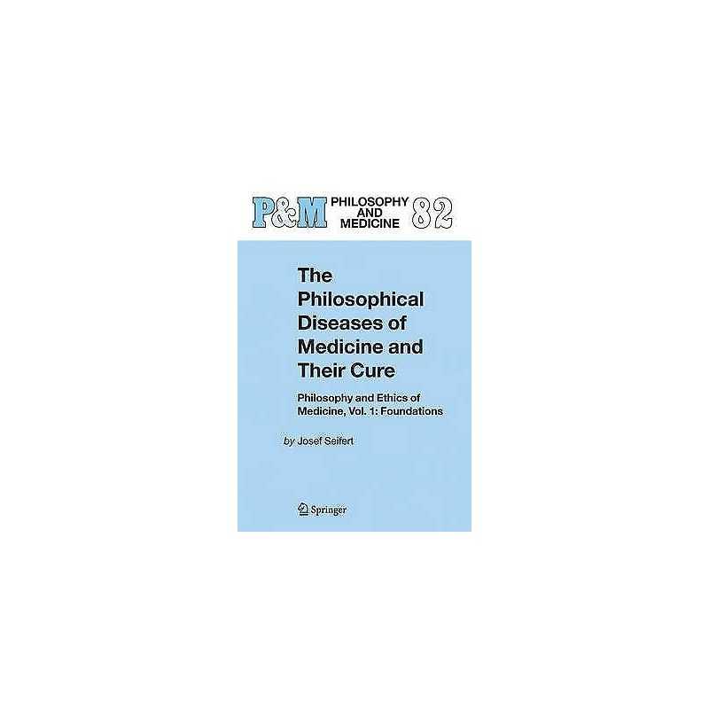 The Philosophical Diseases of Medicine and their Cure - 9781402028700