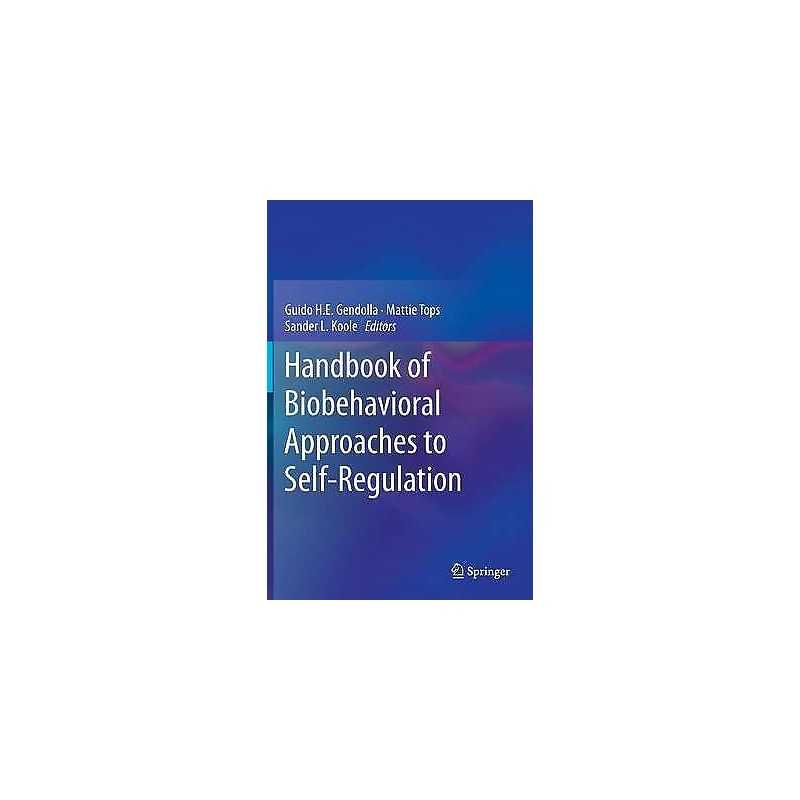 Handbook of Biobehavioral Approaches to Self-Regulation - 9781493912353