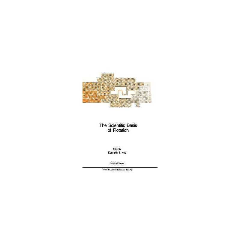 The Scientific Basis of Flotation - 9789024729074