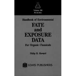 Handbook of Environmental Fate and Exposure Data - 9780873713283