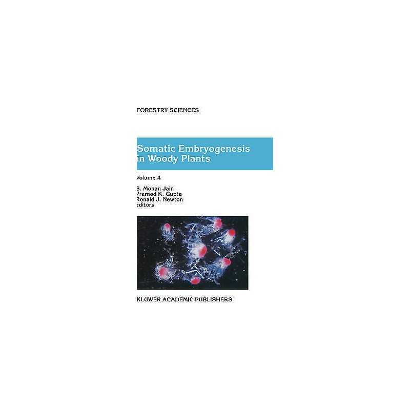 Somatic Embryogenesis in Woody Plants - 9780792353409