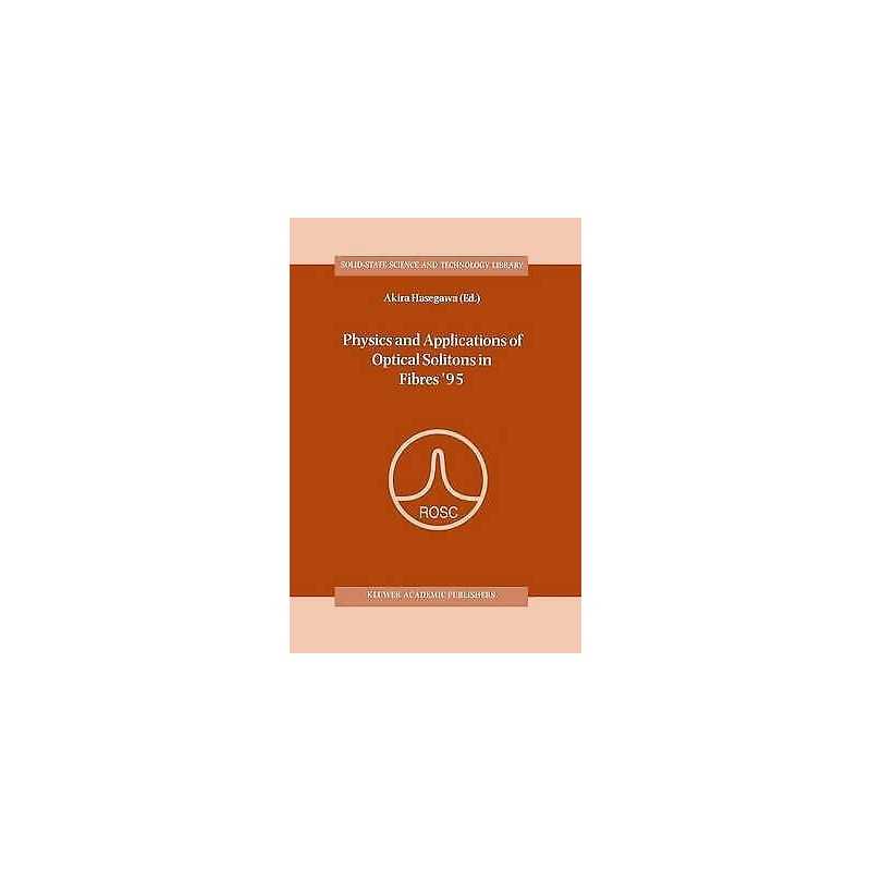 Physics and Applications of Optical Solitons in Fibres 95 - 9780792341550