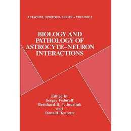 Biology and Pathology of Astrocyte-Neuron Interactions - 9780306445651