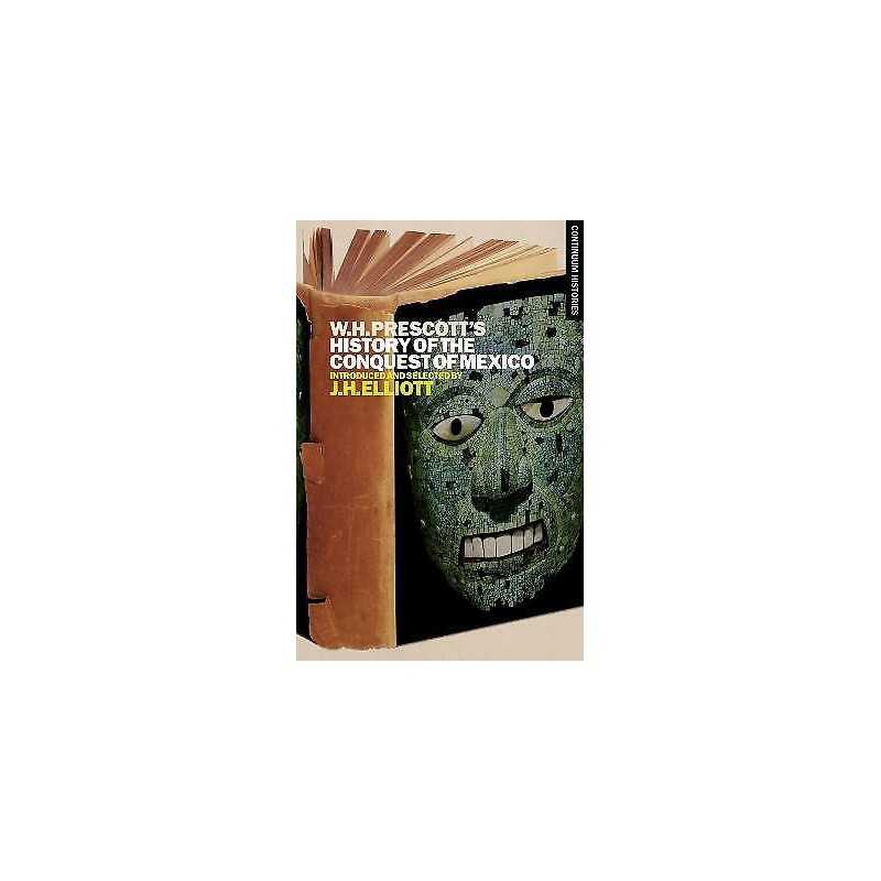 William H. Prescotts History of the Conquest of Mexico - 9781441146991