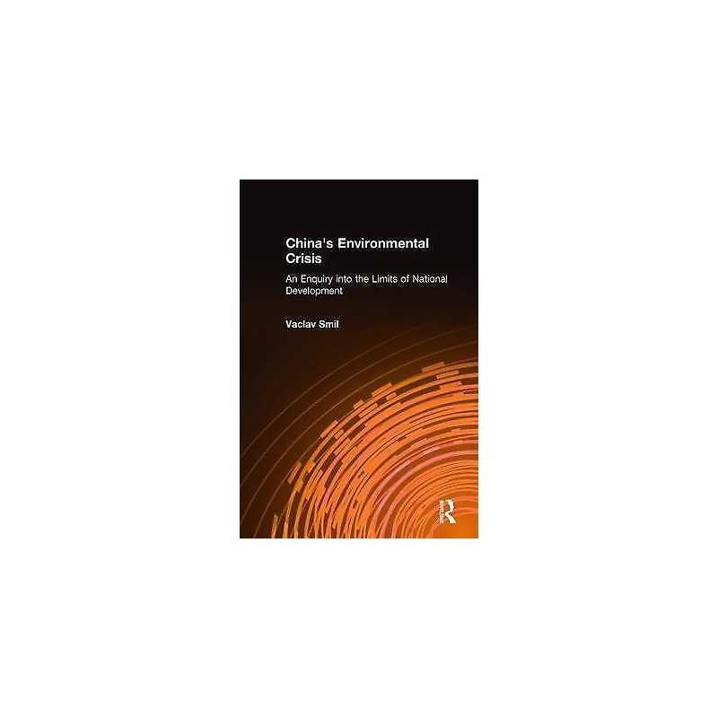 Chinas Environmental Crisis: An Enquiry into the Limits of N... - 9780873328197
