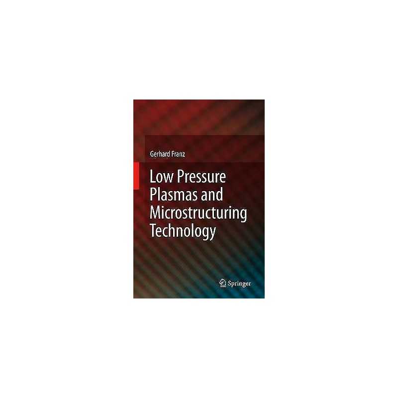 Low Pressure Plasmas and Microstructuring Technology - 9783642099397