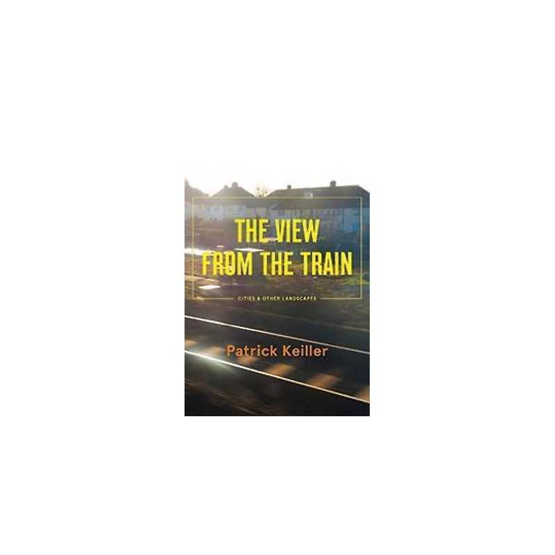 The View from the Train - 9781781681404