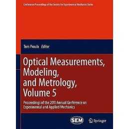 Optical Measurements, Modeling, and Metrology, Volume 5 - 9781461429050