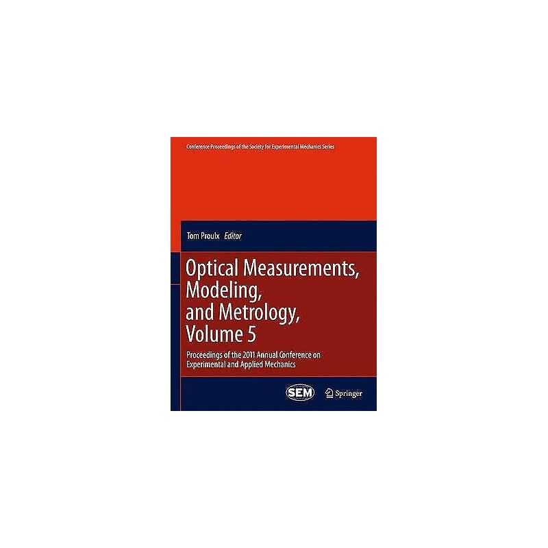 Optical Measurements, Modeling, and Metrology, Volume 5 - 9781461429050
