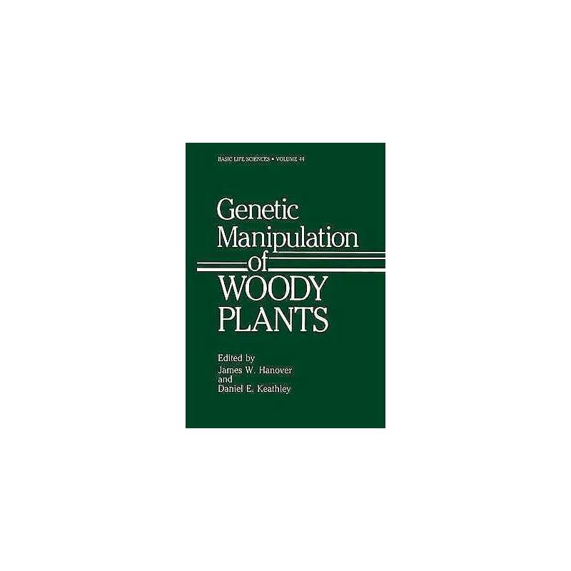 Genetic Manipulation of Woody Plants - 9781461289227