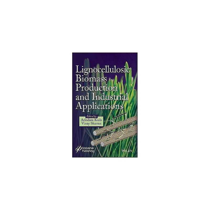 Lignocellulosic Biomass Production and Industrial Applications - 9781119323600