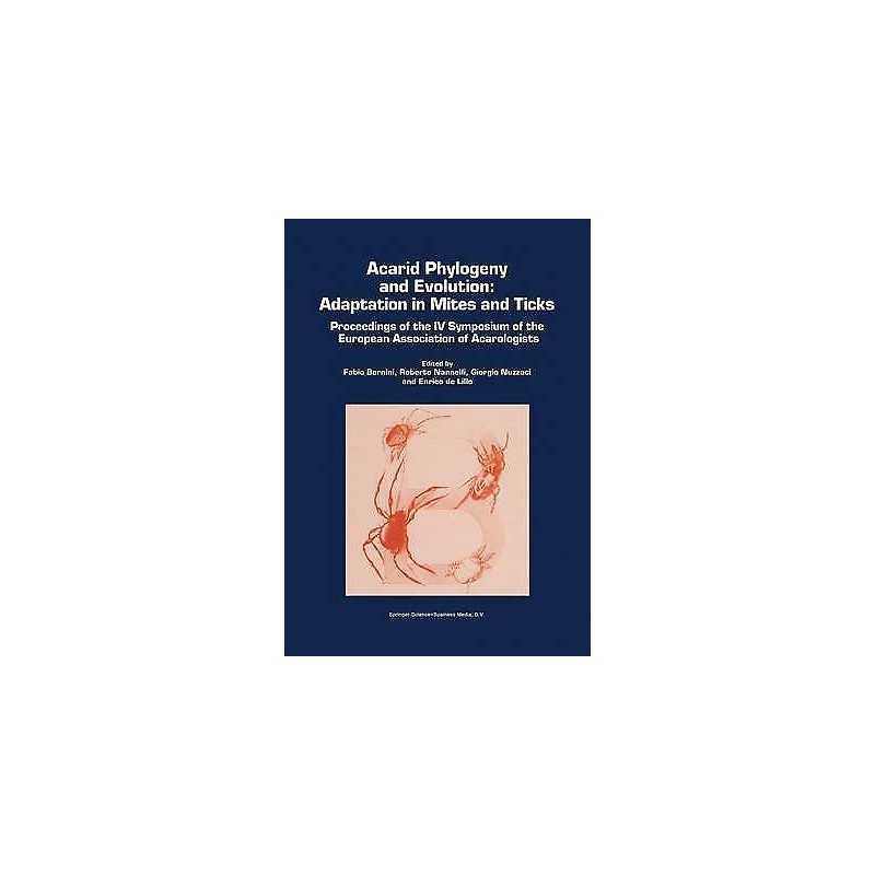 Acarid Phylogeny and Evolution: Adaptation in Mites and Ticks - 9789048159505