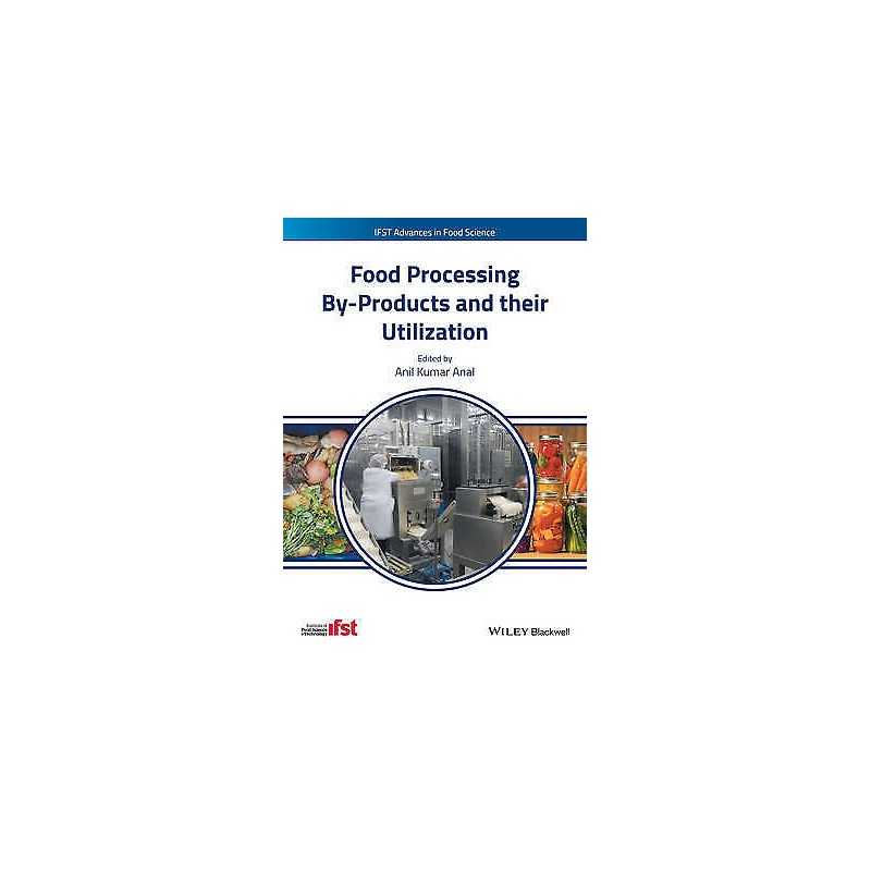 Food Processing By-Products and their Utilization - 9781118432884