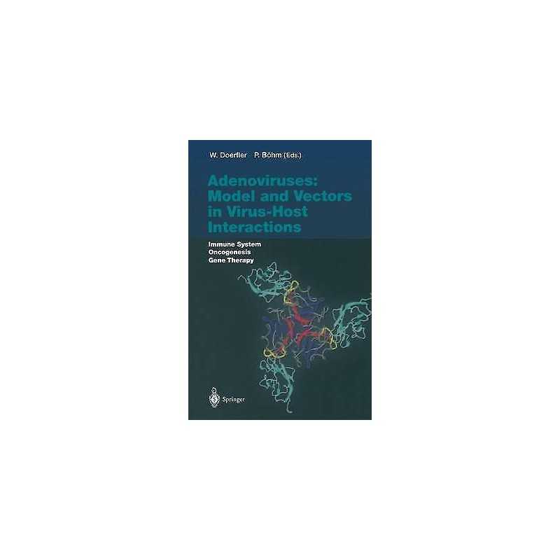 Adenoviruses: Model and Vectors in Virus-Host Interactions - 9783642057151
