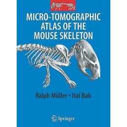 Micro-Tomographic Atlas of the Mouse Skeleton - 9780387392547