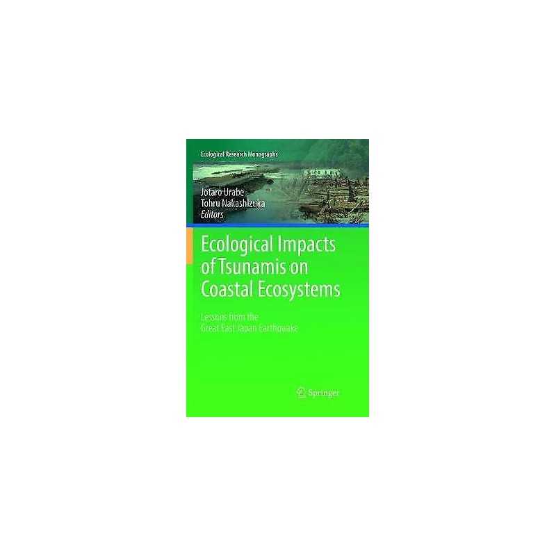 Ecological Impacts of Tsunamis on Coastal Ecosystems - 9784431567882