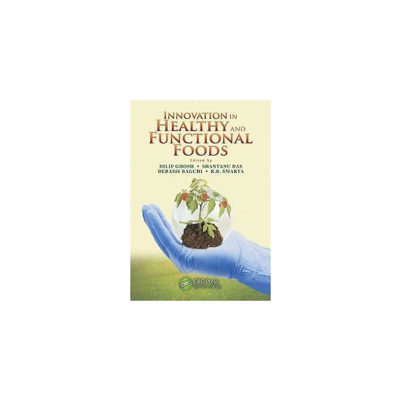 Innovation in Healthy and Functional Foods - 9781439862674