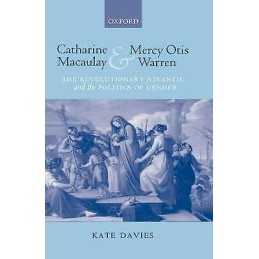 Catharine Macaulay and Mercy Otis Warren - 9780199281107