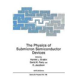 The Physics of Submicron Semiconductor Devices - 9781489923844