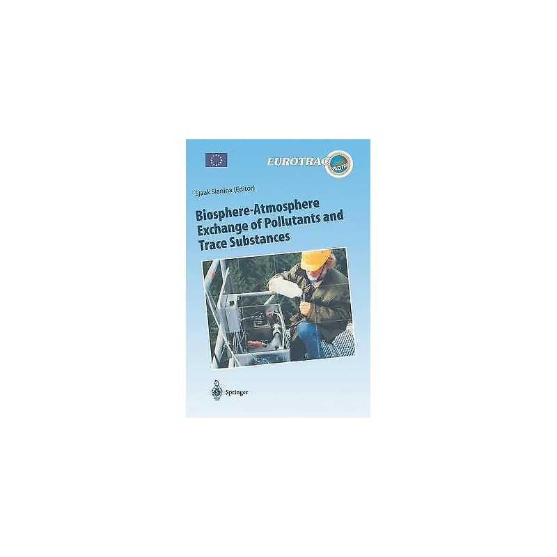 Biosphere-Atmosphere Exchange of Pollutants and Trace Substances - 9783540617112