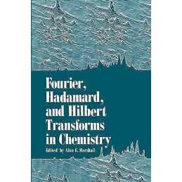 Fourier, Hadamard, and Hilbert Transforms in Chemistry - 9780306409042