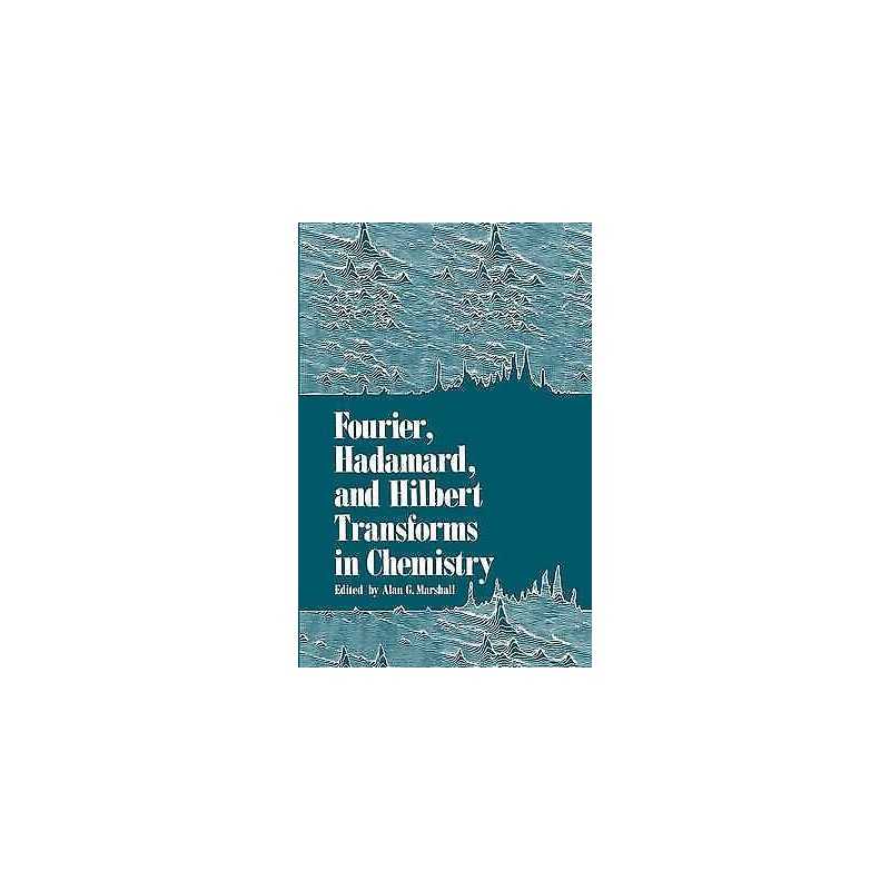 Fourier, Hadamard, and Hilbert Transforms in Chemistry - 9780306409042