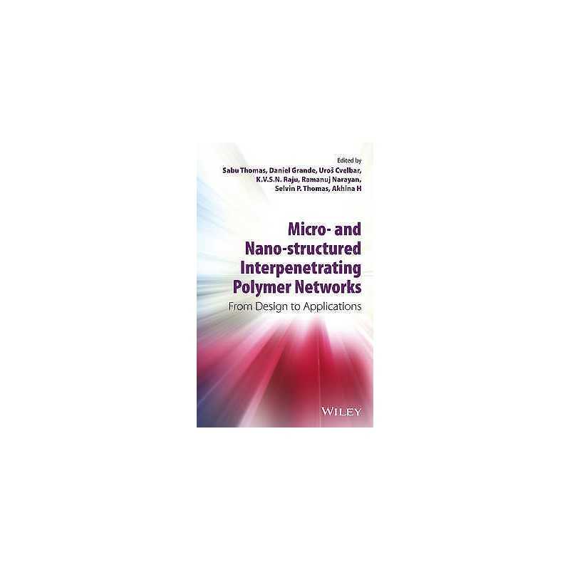 Micro- and Nano-Structured Interpenetrating Polymer Networks - 9781118138175