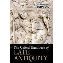 The Oxford Handbook of Late Antiquity - 9780195336931