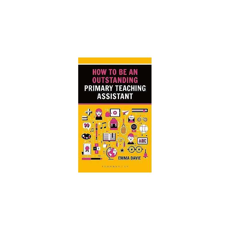 How to be an Outstanding Primary Teaching Assistant - 9781472934611